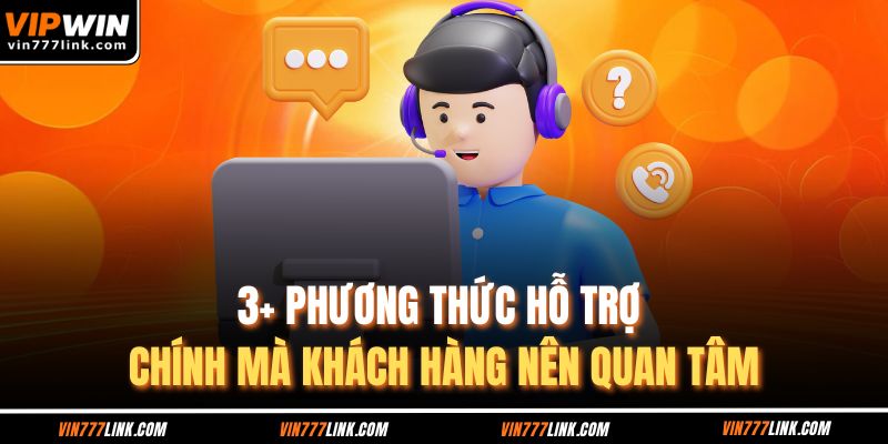 3+ phương thức hỗ trợ chính mà khách hàng nên quan tâm