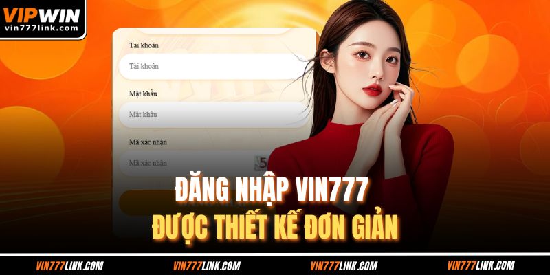 Đăng nhập Vin777 được thiết kế đơn giản