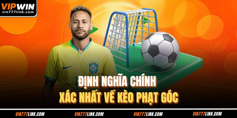 Định nghĩa chính xác nhất về kèo phạt góc