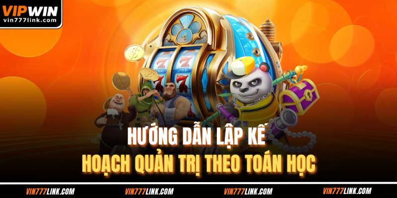 Hướng dẫn lập kế hoạch quản trị theo toán học
