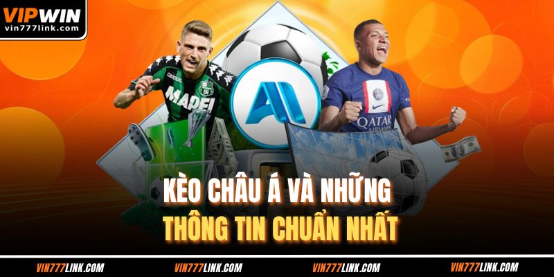 Kèo Châu Á và những thông tin chuẩn nhất