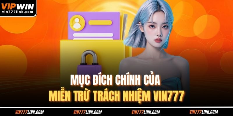 Mục đích chính của miễn trừ trách nhiệm Vin777